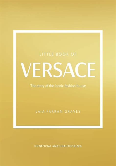 The Little Book of Versace: The Story of the Iconic Fashion House 